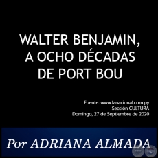 WALTER BENJAMIN, A OCHO DCADAS DE PORT BOU - Por Adriana Almada - Domingo, 27 de Septiembre de 2020